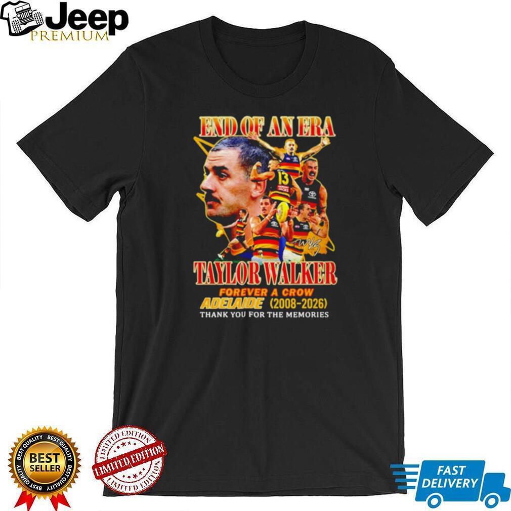 Taylor Walker Adelaide Crows End Of An Era Forever A Crow 2008 To 2026 Shirt