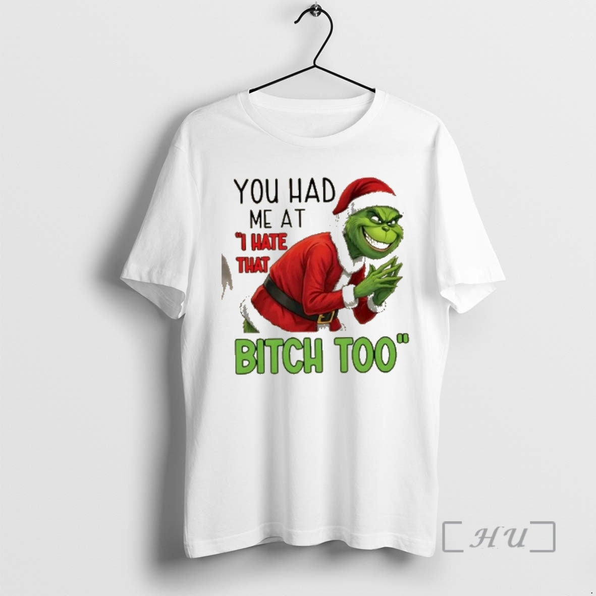 Trending You Had Me At I Hate That Bitch Too Grinch Christmas Premium T Shirts Hoodie, Sweatshirt | InkPodShop.com