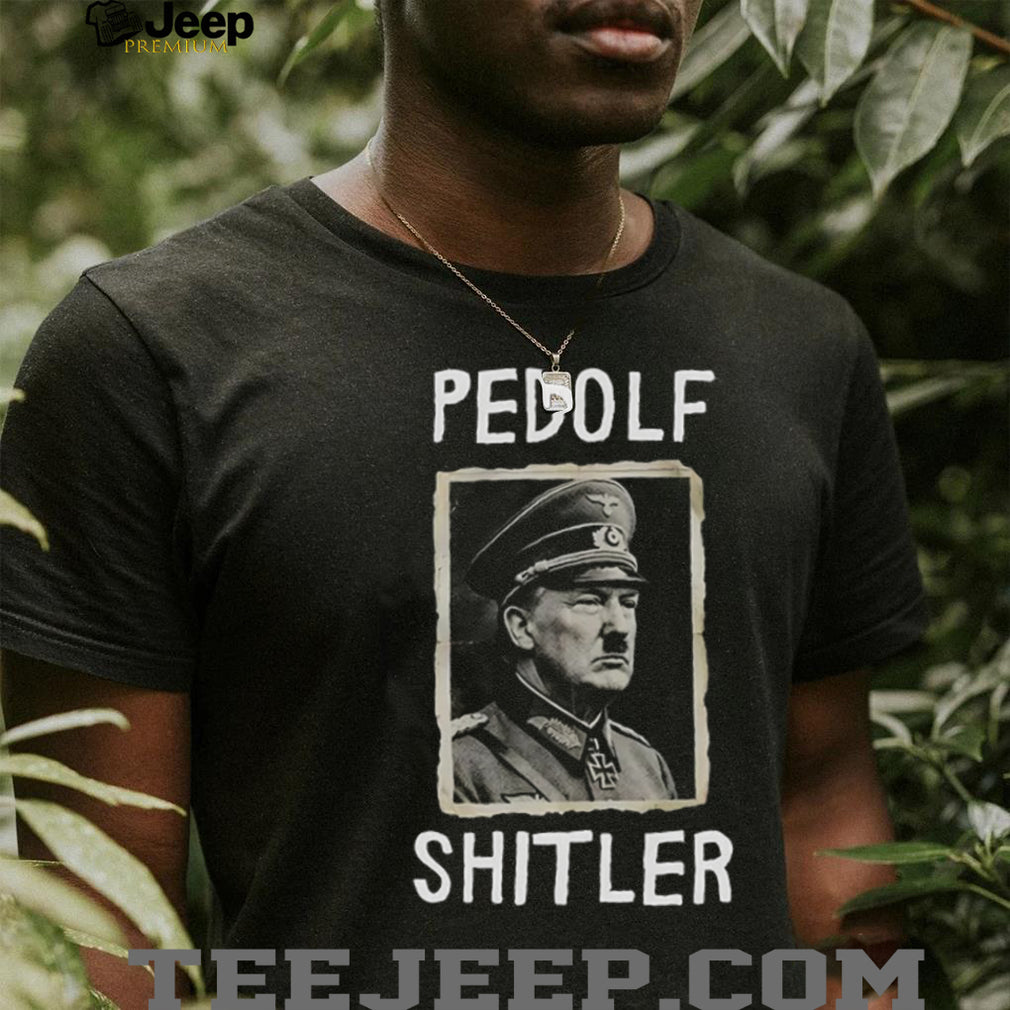 Trump Pedolf Shitler Anti MAGA shirt