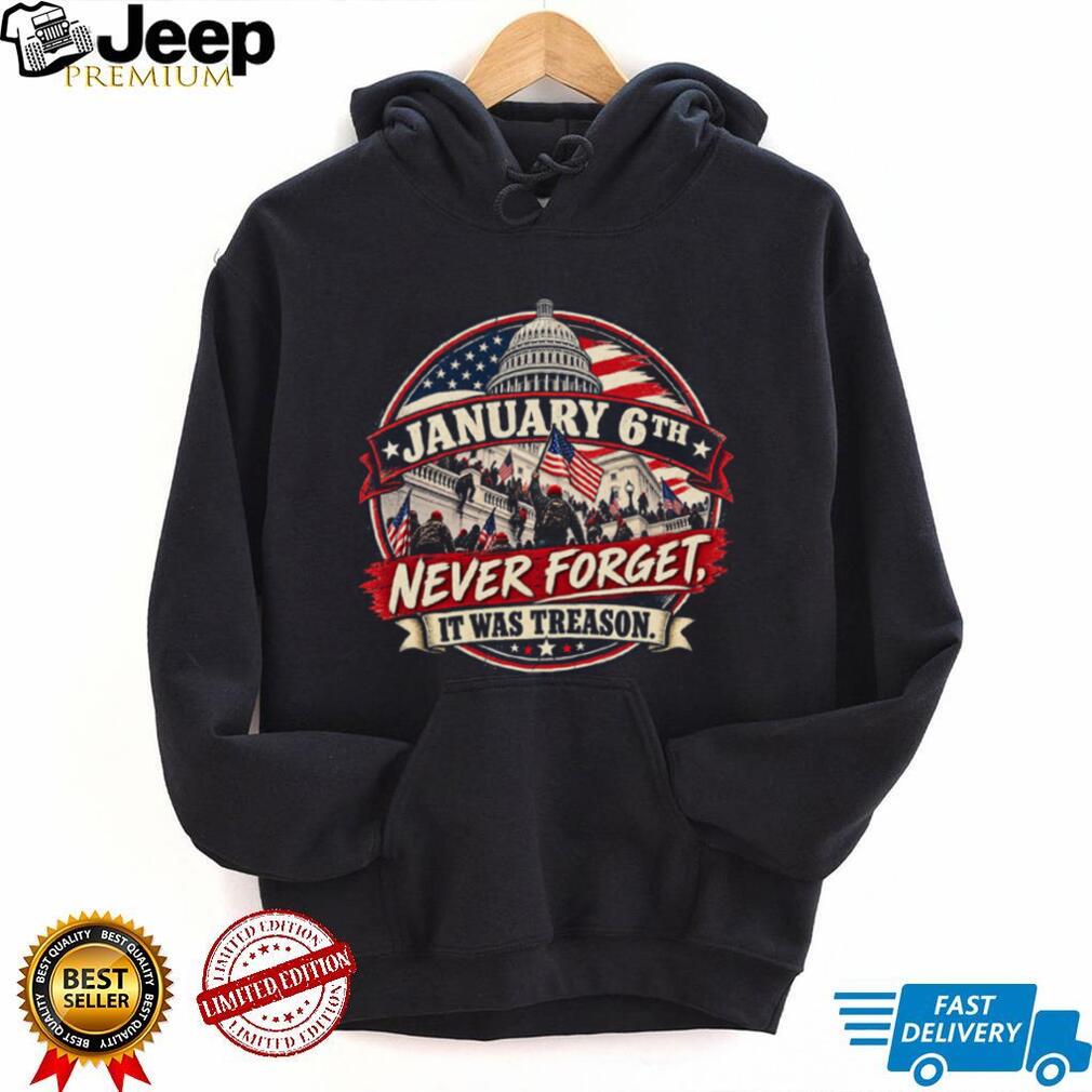 US Capitol January Sixth Never Forget Treason Political Shirt