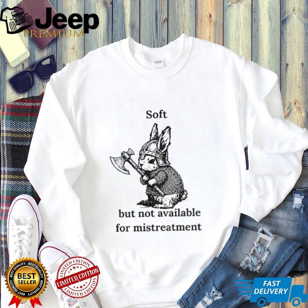 Warrior Rabbit With Axe Soft But Not Available For Mistreatment Shirt