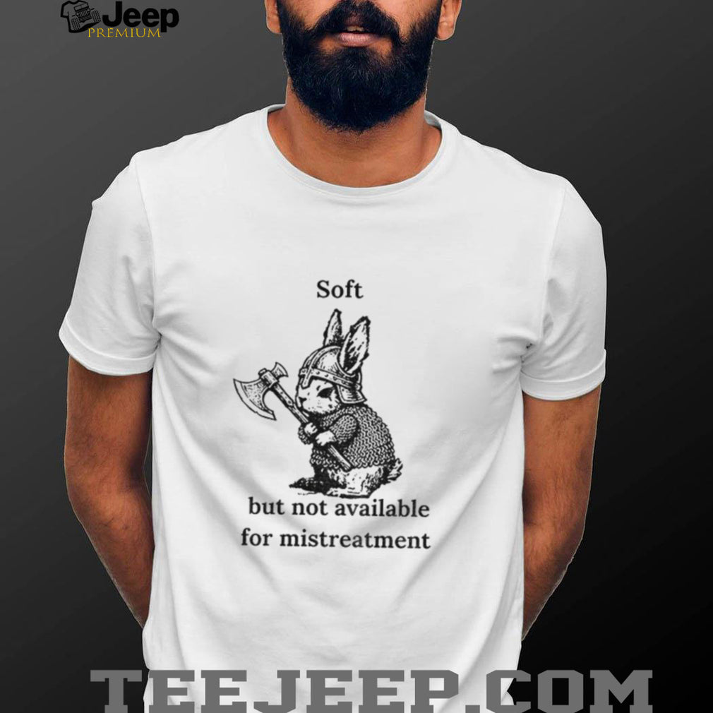 Warrior Rabbit With Axe Soft But Not Available For Mistreatment Shirt