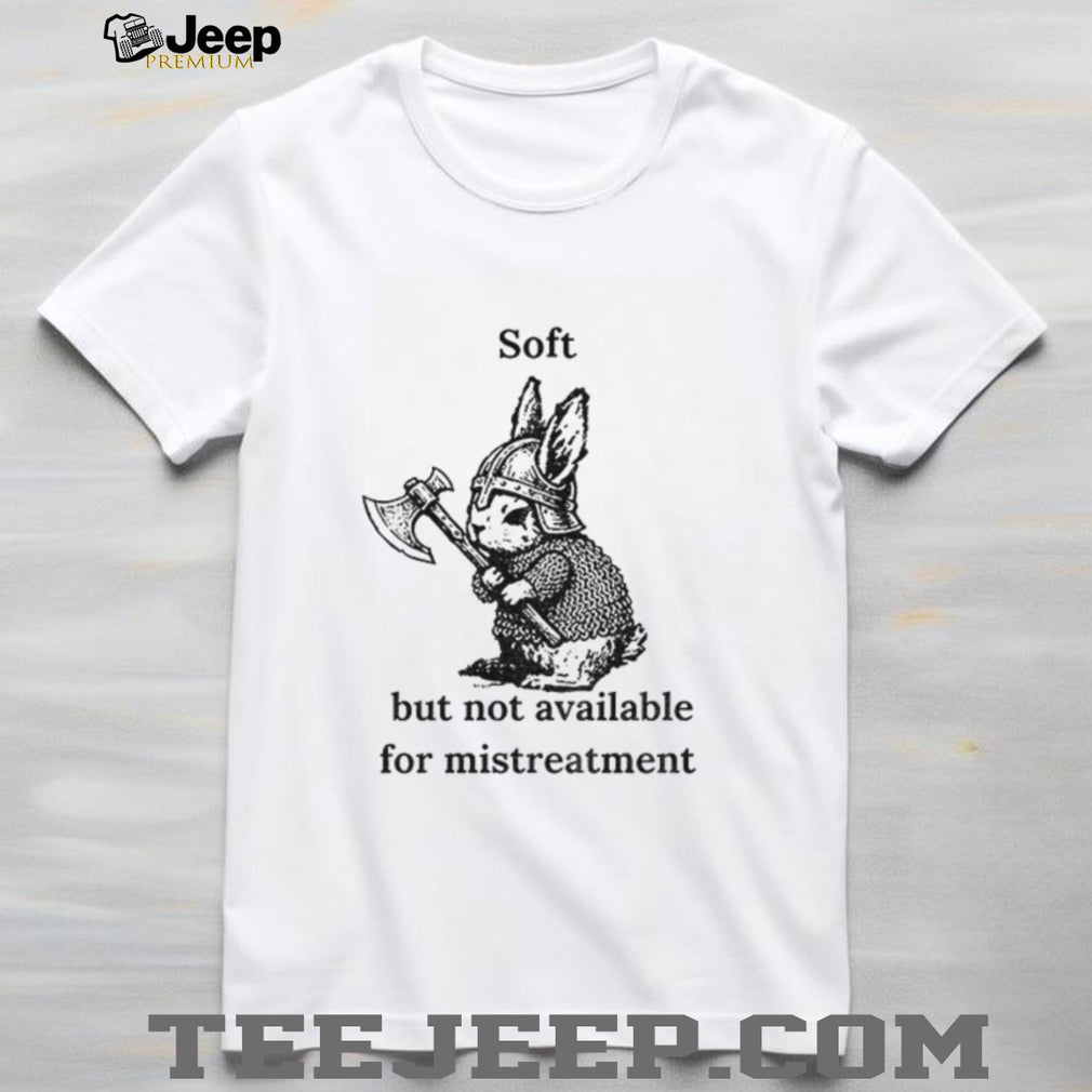 Warrior Rabbit With Axe Soft But Not Available For Mistreatment Shirt