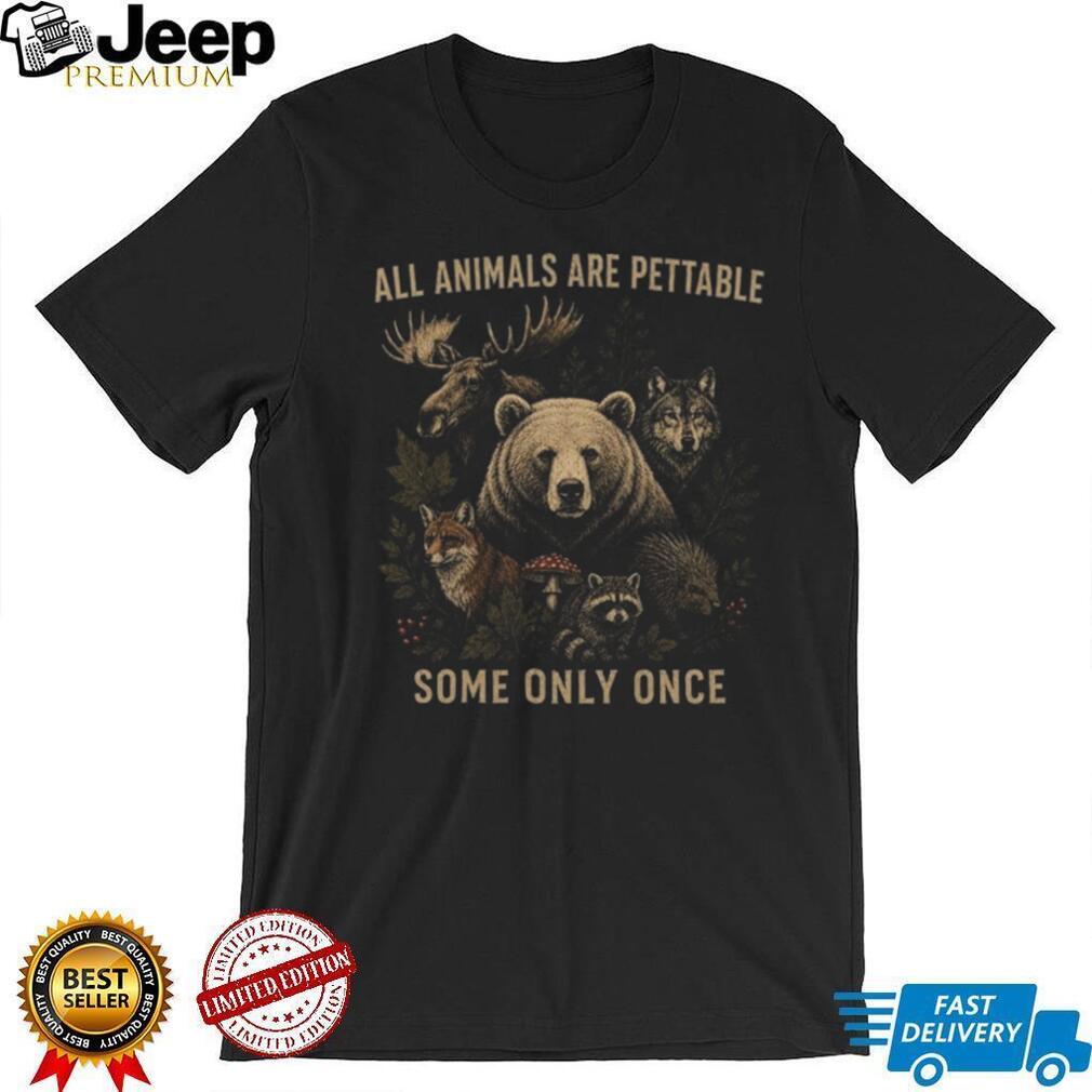 Wildlife Nature Animals Are Pettable Forest Camping Hiking Shirt