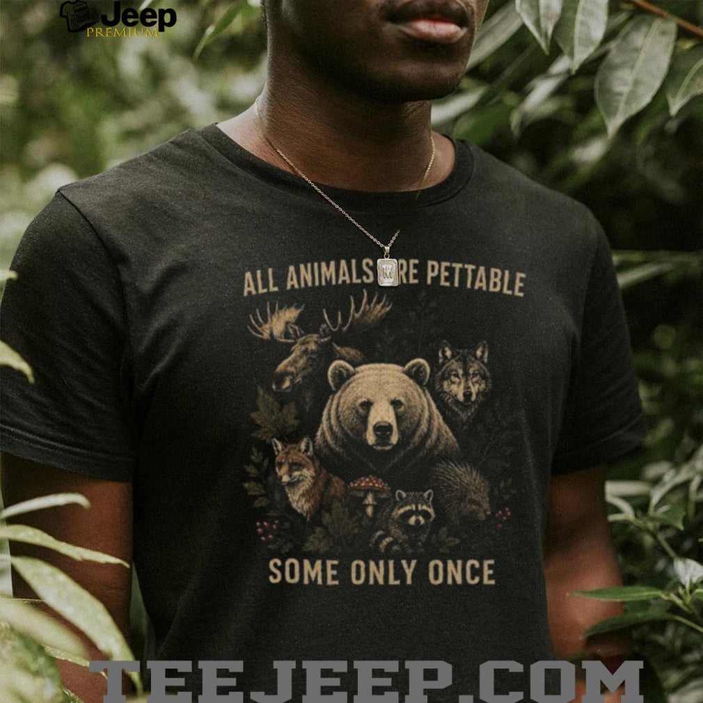 Wildlife Nature Animals Are Pettable Forest Camping Hiking Shirt