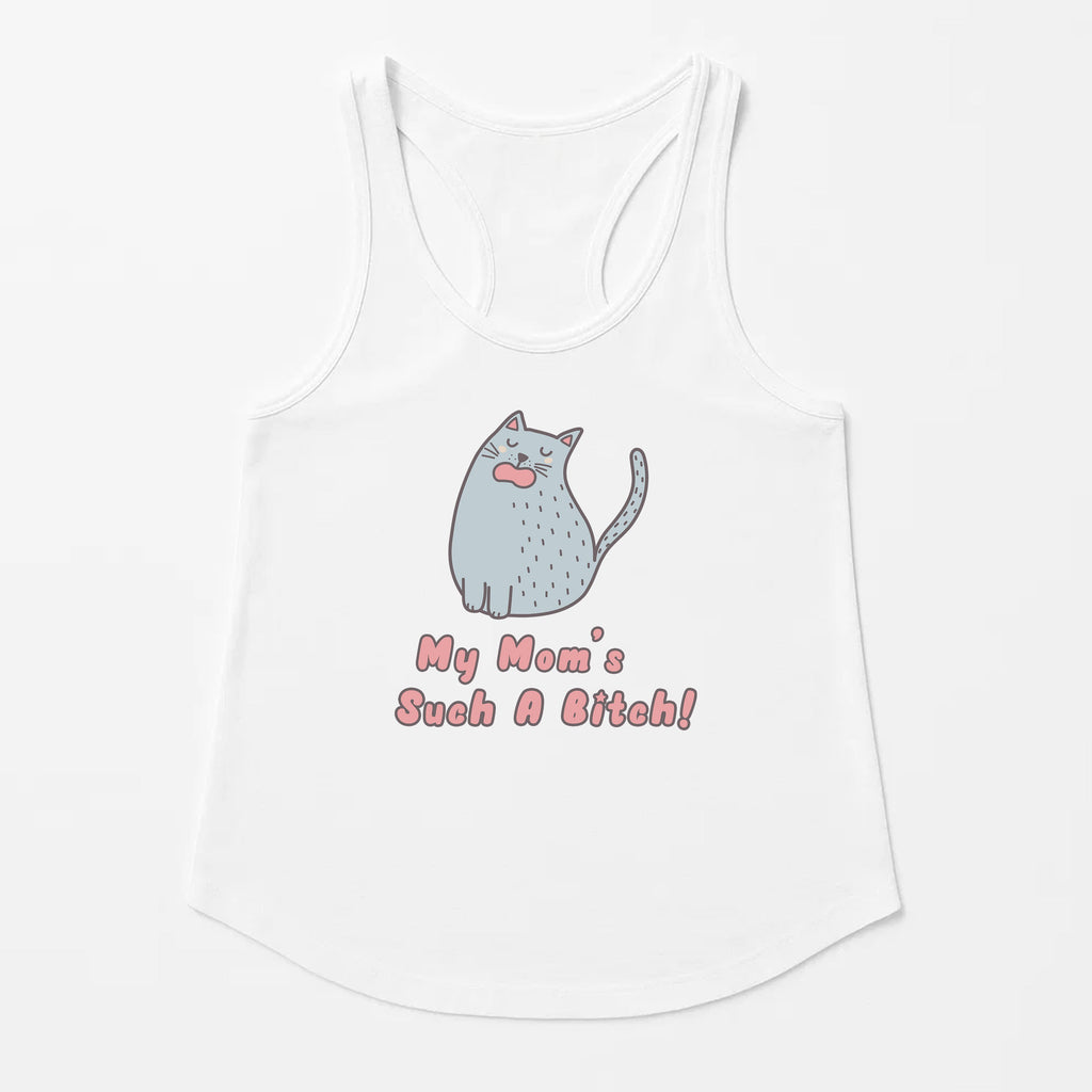 Women's | My Mom's Such A Bitch | Racerback Tank