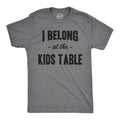 I Belong at the Kids Table Men's T Shirt