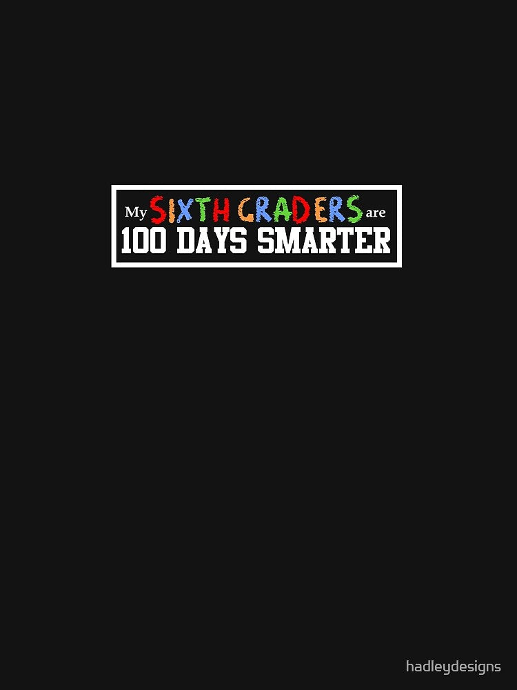 My sixth grader are 100 Days Smarter Teacher 2 by hadleydesigns