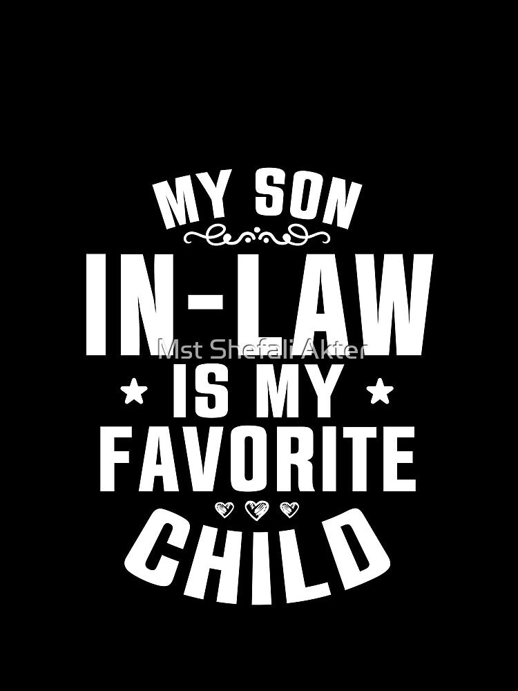 My Son In Law Is My Favorite Child Funny Family Humor by Mst Shefali Akter