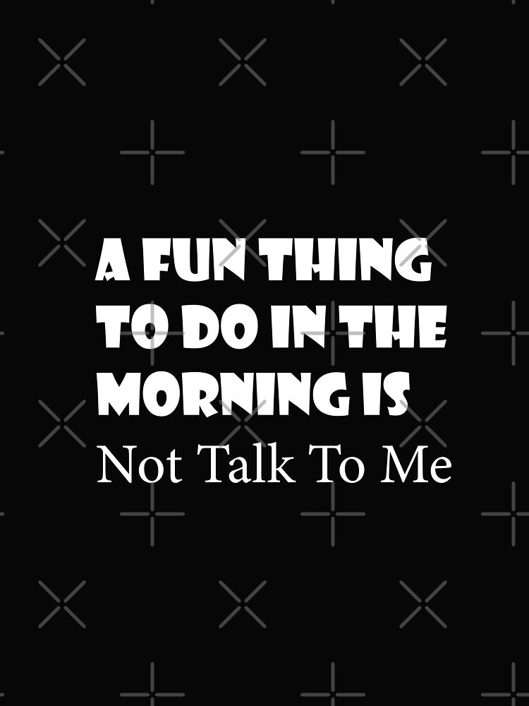 A Fun Thing To Do In the Morning Is Not Talk To Me ; Cute  family gift idea for mom , Dad & siblings ,Coworker Gift, Funny Shirt, Gift for Friend, Coffee Before Talkie, Coffee Shirt by AMERZAGUE DESIGN