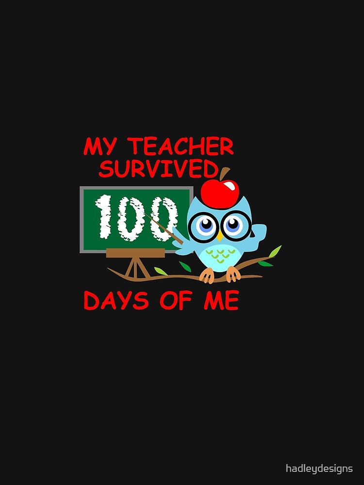 My Teacher Survived 100 Days of Me Kids Cute 3 Copy (2) by hadleydesigns