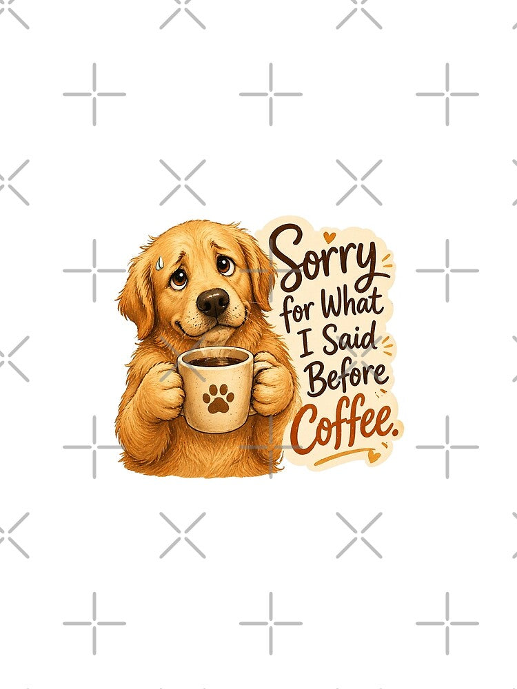 Golden Retriever Sorry for What I Said Before Coffee Funny Gift by Gentlestate