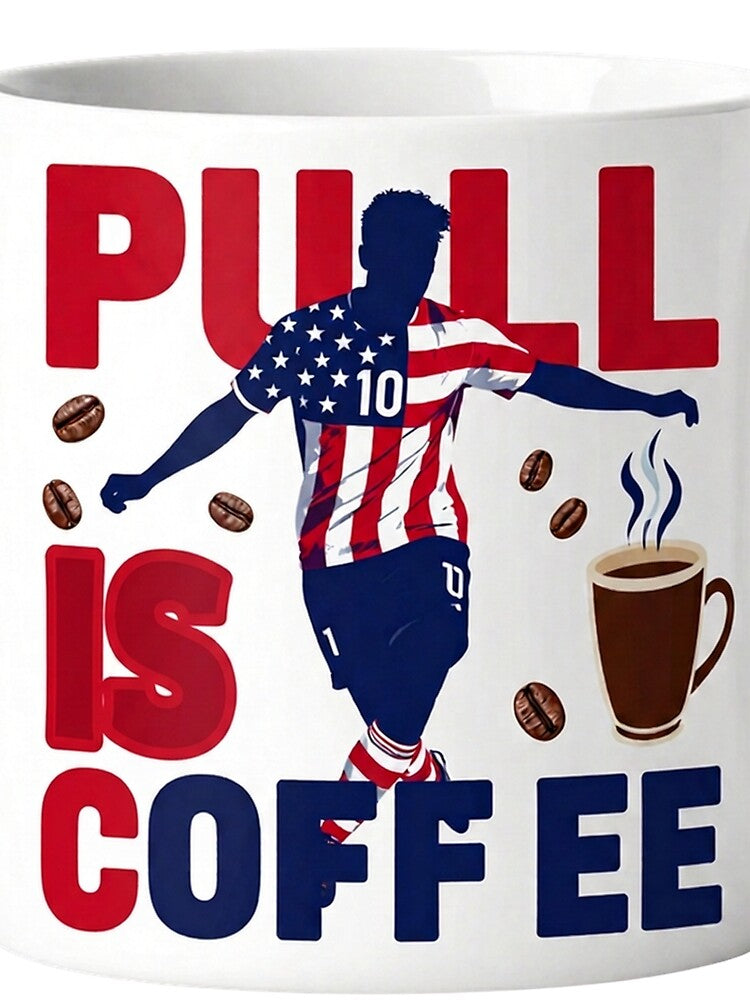 Pull Is Coffee Funny American Soccer Fan Coffe Mug by pixelandpassionart