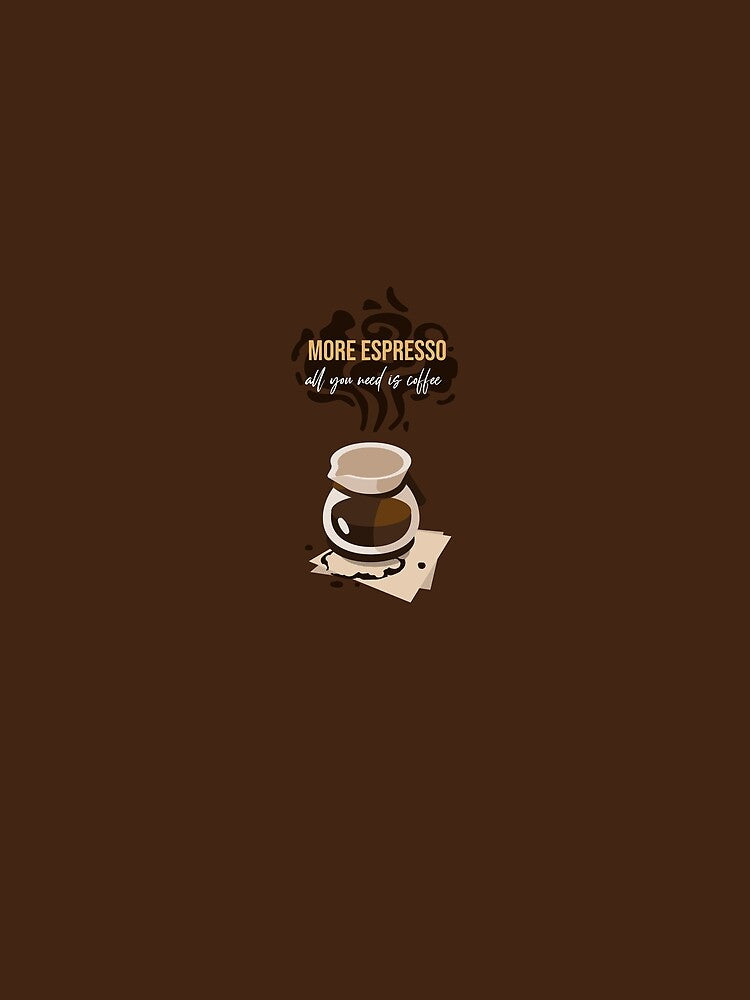MORE ESPRESSO all you need is coffee - Morning Coffee by Infinite Feeling Shop