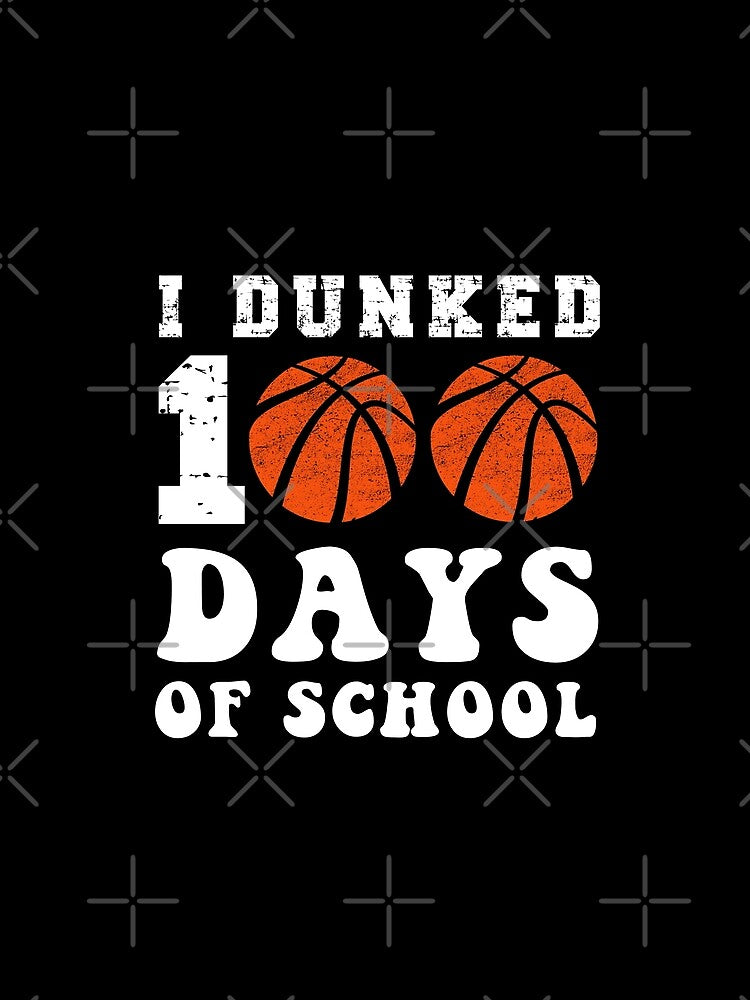 I Dunked 100 Days Of School Basketball 100 Days by Zikozaki