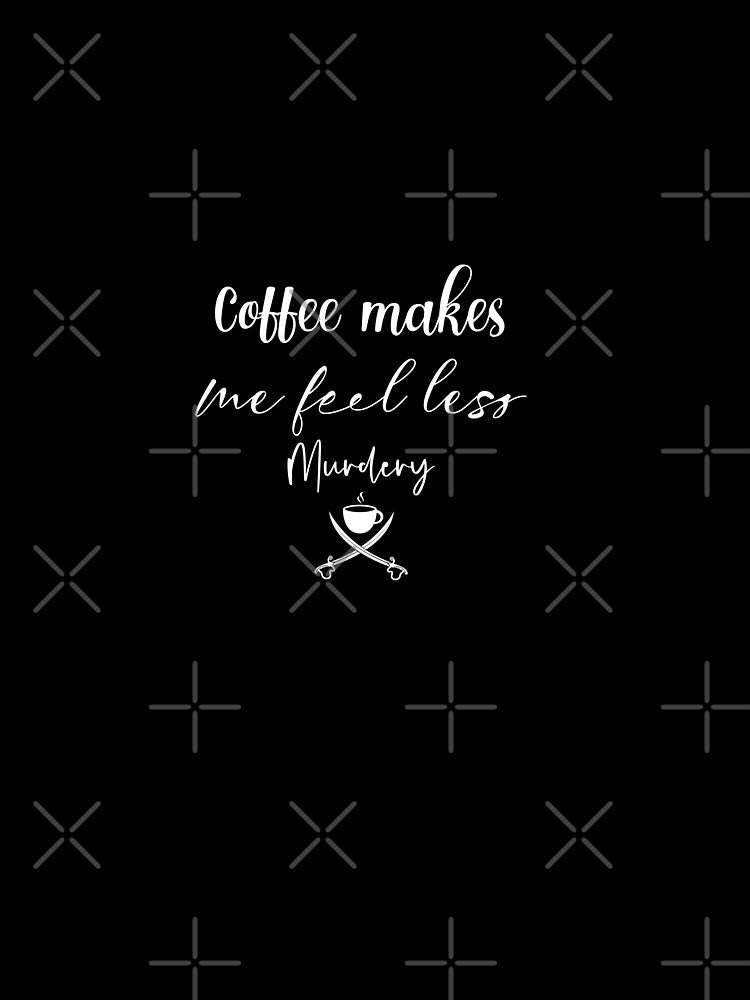 Coffee Makes Me Feel Less Murdery Funny Family Gift idea for Mom, Dad And Siblings by BohemianAtlas