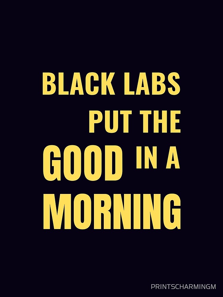Black Lab Puppy Dog Morning Coffee Quote by PRINTSCHARMINGM