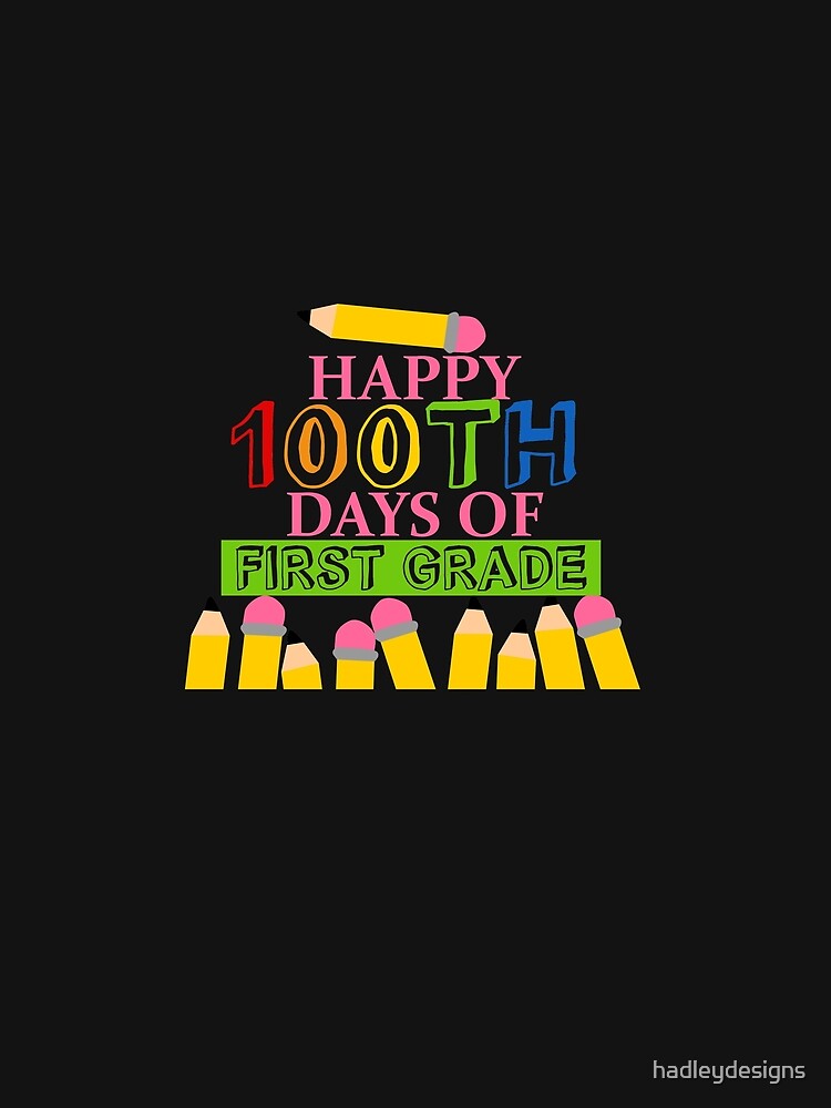 Happy 100th Day of First Grade for Men Women Kids 3 Copy Copy by hadleydesigns