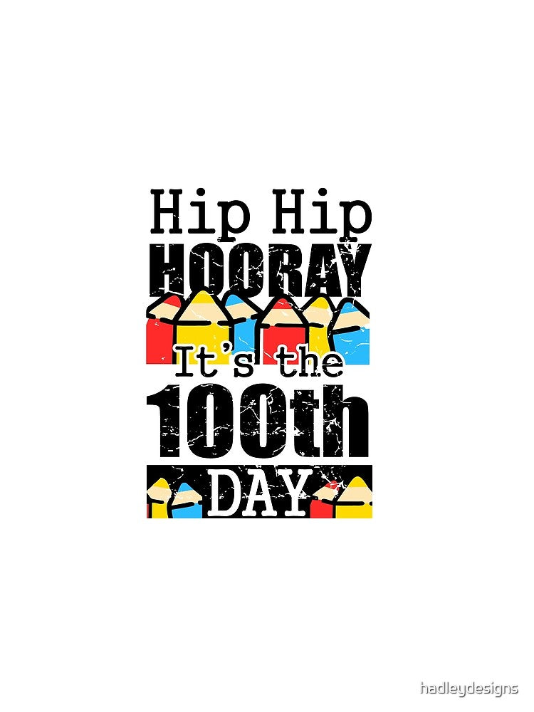 Hip Hip Hooray Its The 100th Day Elementary Teacher 1 by hadleydesigns