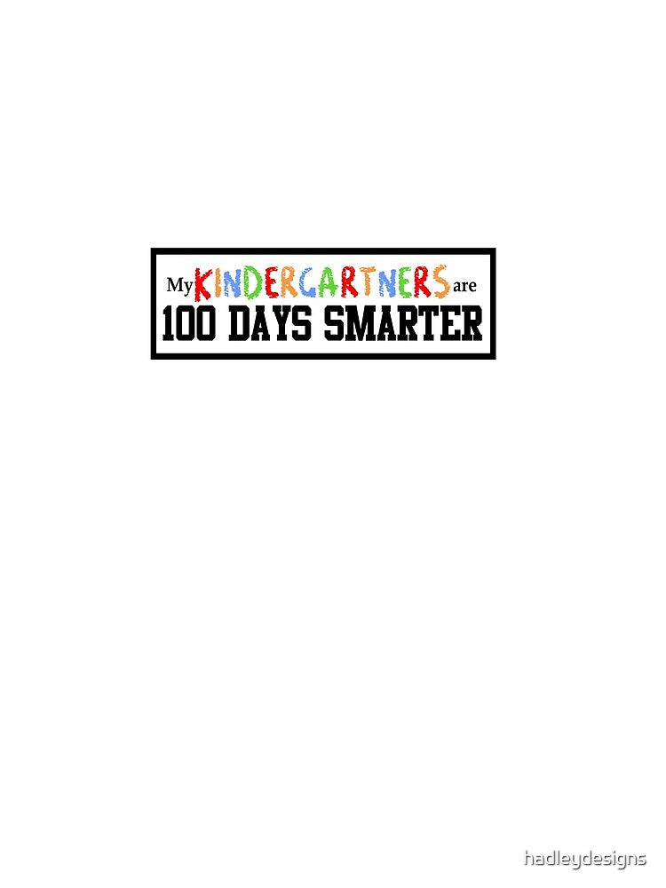 My Kindergartners are 100 Days Smarter Teacher 1 by hadleydesigns
