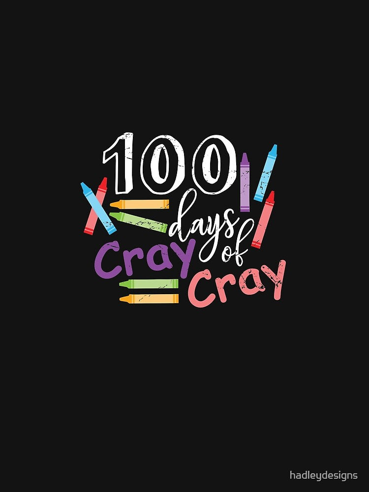 100 Days of Cray Cray Funny Elementary School 2 by hadleydesigns