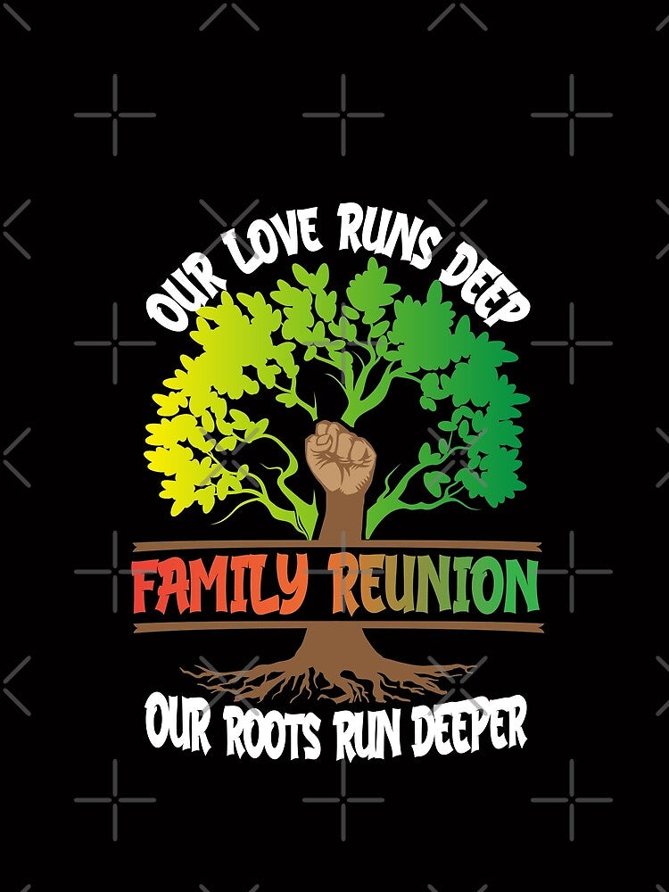 Family Reunion - Our Love Runs Deep, Our Roots Run Deeper Reversed 02 by AnamCaraGraphics