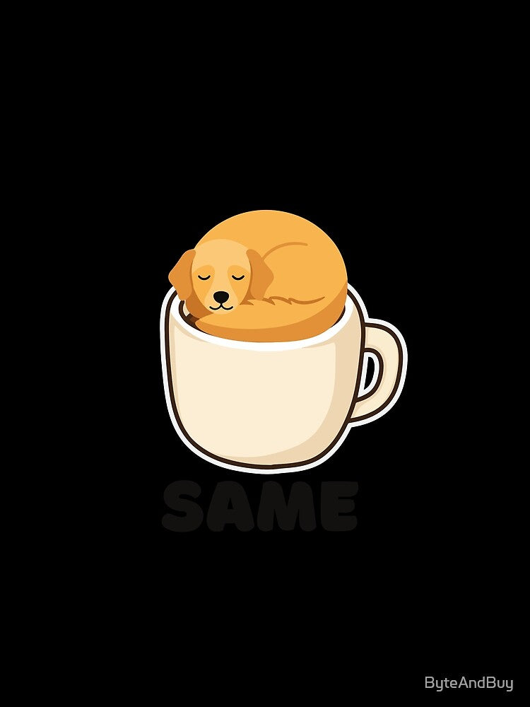 "Same" Tired Coffee Dog by ByteAndBuy