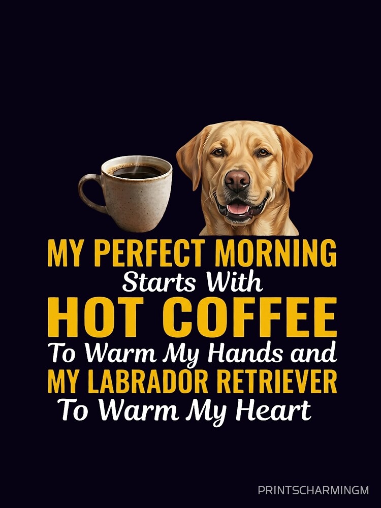 COFFEE and LABRADOR RETRIEVER - PERFECT MORNING by PRINTSCHARMINGM