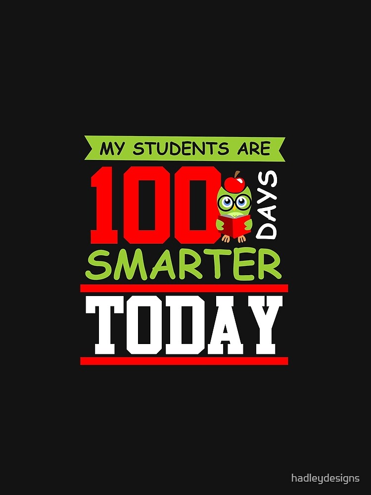 My Students Are 100 Days Smarter Today Funny Teacher 3 Copy Copy by hadleydesigns