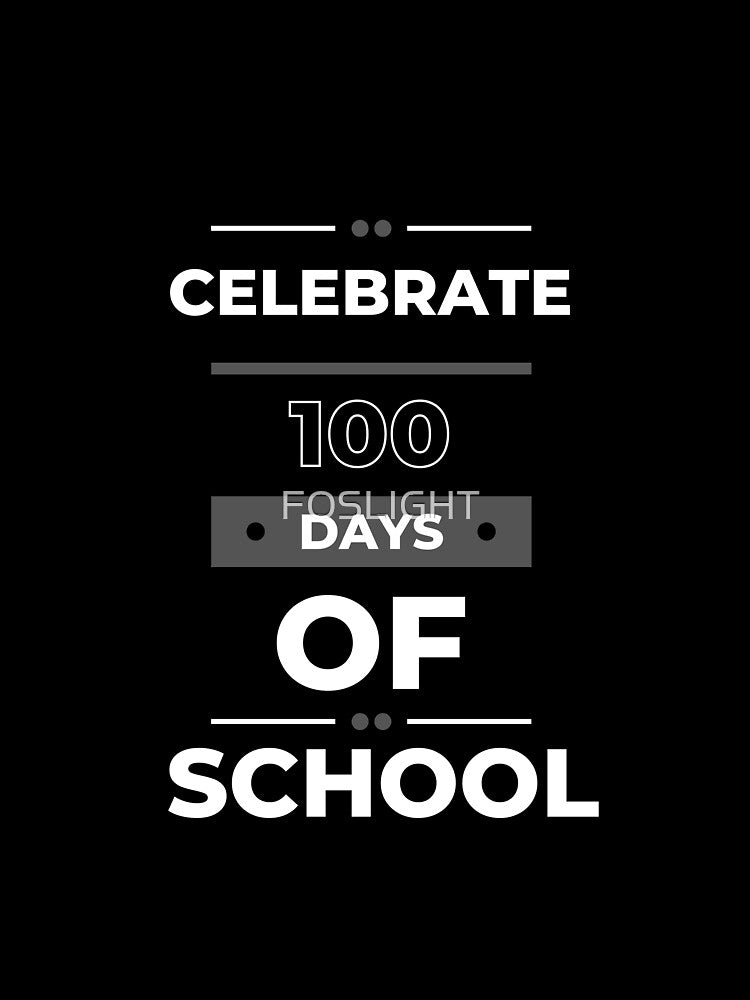100 Days Of School by FOSLIGHT