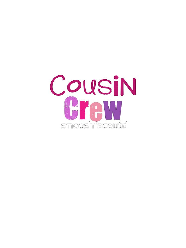 Cousin - cousin crew - girl cousins - cousin squad - team cousin - pinks by smooshfaceutd