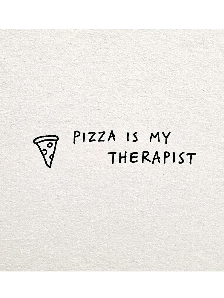 Pizza is my therapist by lautir