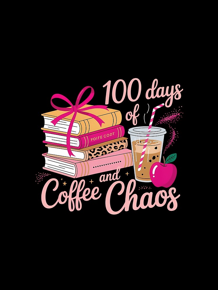 100th Day Of School Teachers 100 Days Of Coffee Chaos Books by Sunset4Bones