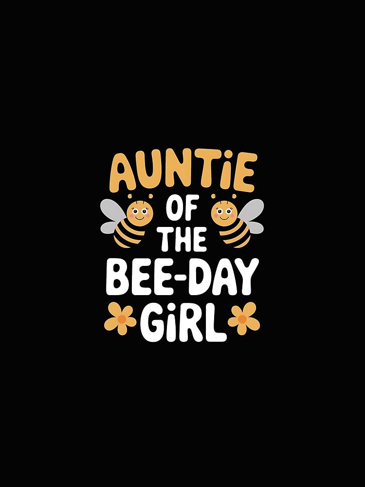 Auntie of the Bee-Day Girl Birthday Party Matching Family by GaryBellcvbnb