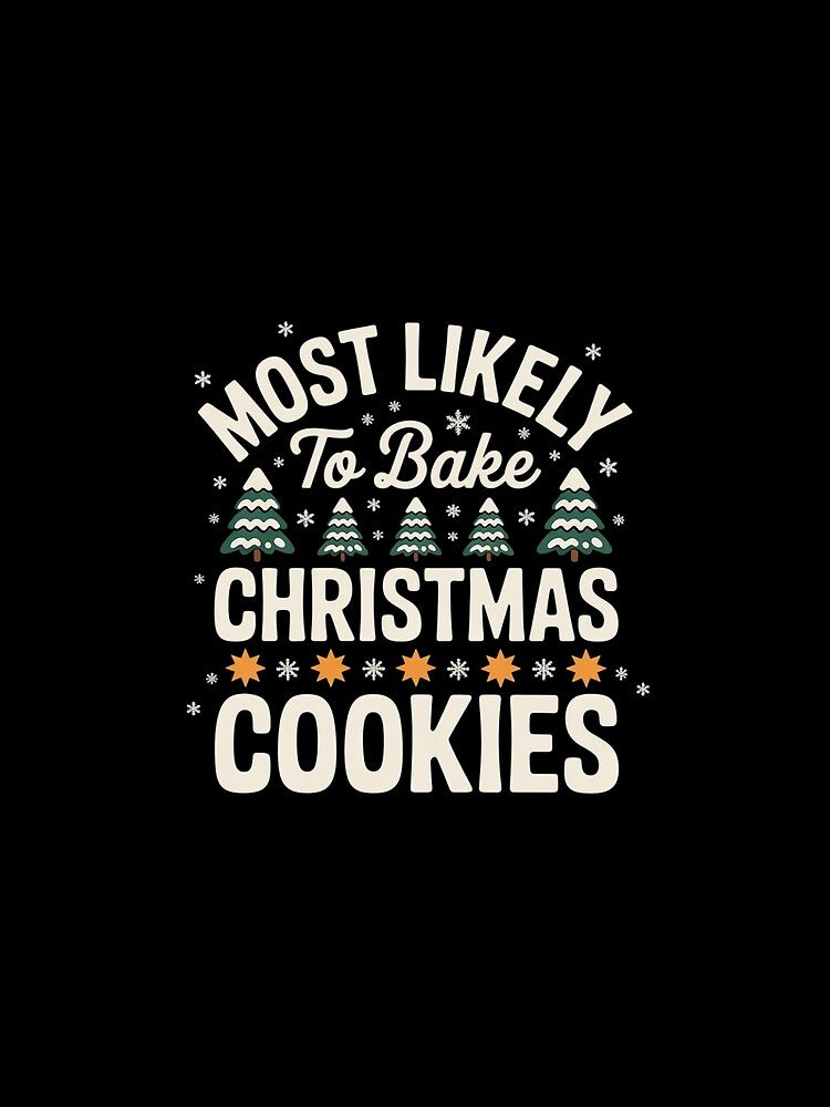 Most likely to bake Christmas cookies matching family baker by MarkLeedsArt