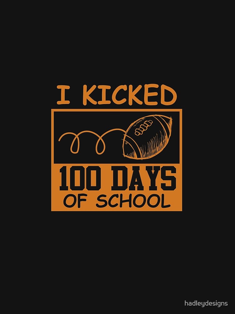 I kicked 100 Days of School Elementary Football 3 Copy by hadleydesigns
