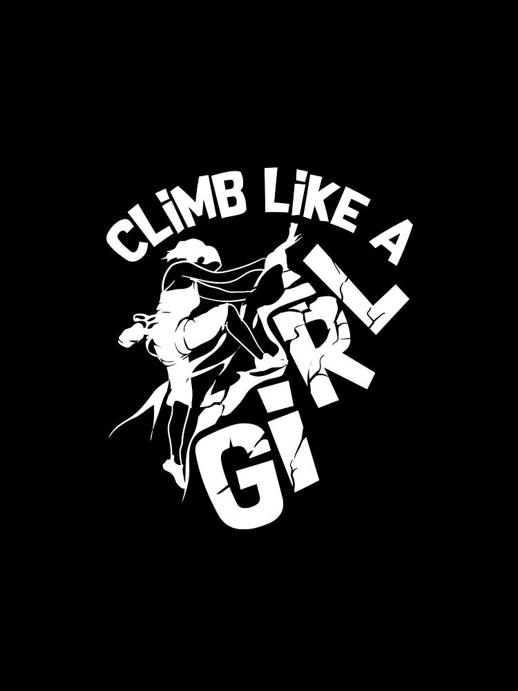 Climb Like A Girl Free Climbing Rock Climbing Climber Mountain Bouldering Funny by Jutisi