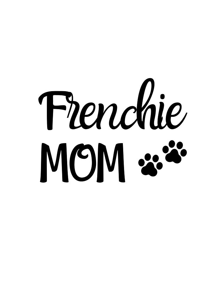 Frenchie Mom, French Bulldog Mom, Frenchie Mama by FunShirtDesigns