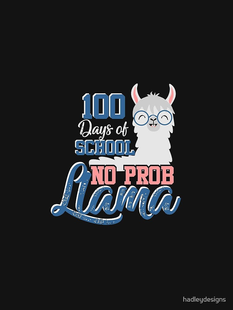 100 Days of School No Prob Llama Funny Student 2 by hadleydesigns
