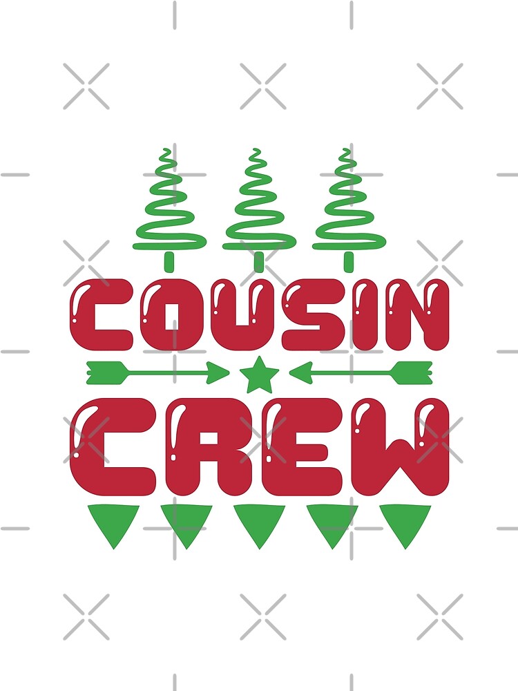 Cousin Crew - Matching Christmas Holiday Squad Design by FuzionRaptor