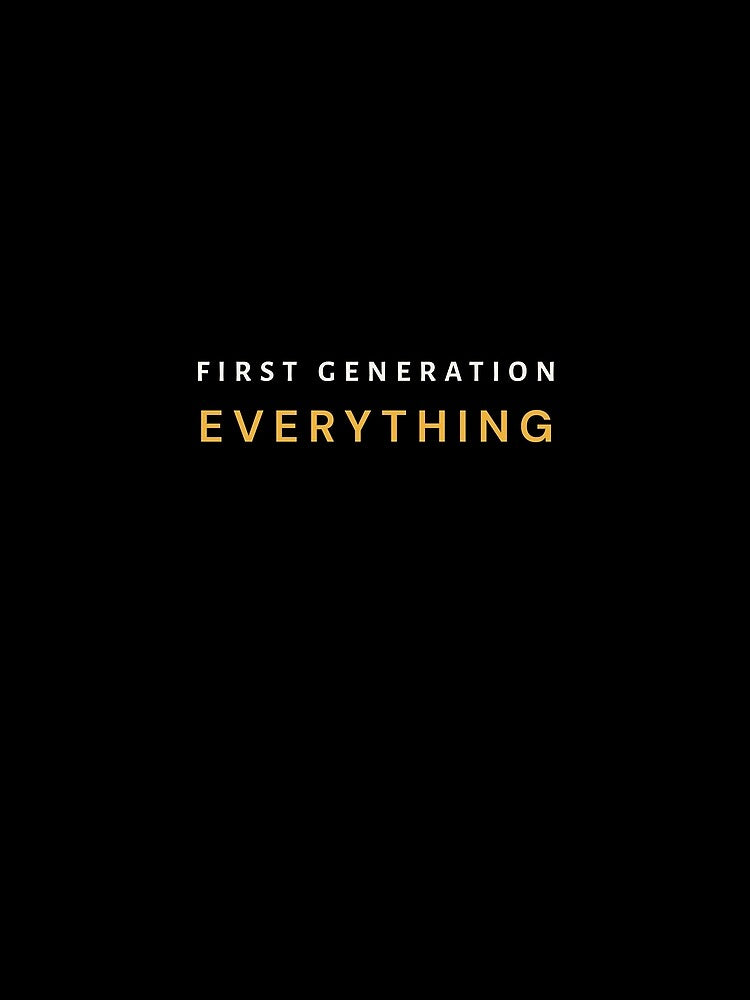 First Generation Everything — First Gen Pride by builtwithheart