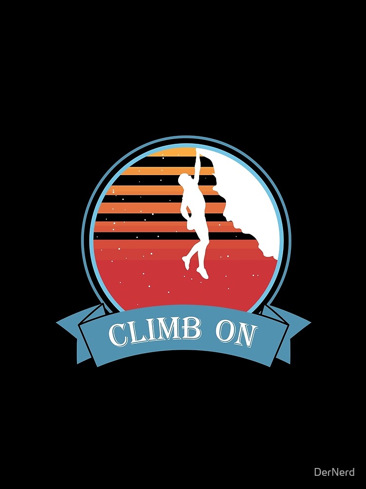 Climb On Climbing Mountaineering Rock Climbing Motif by DerNerd