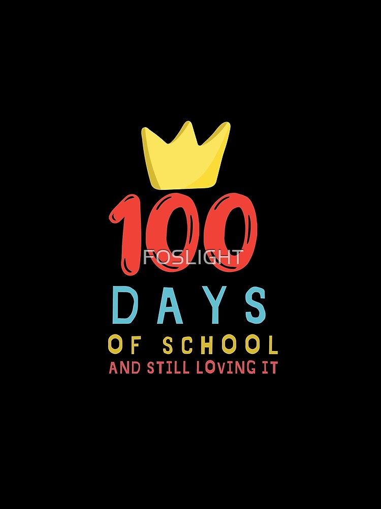 100 Days of School and Still Loving IT by FOSLIGHT