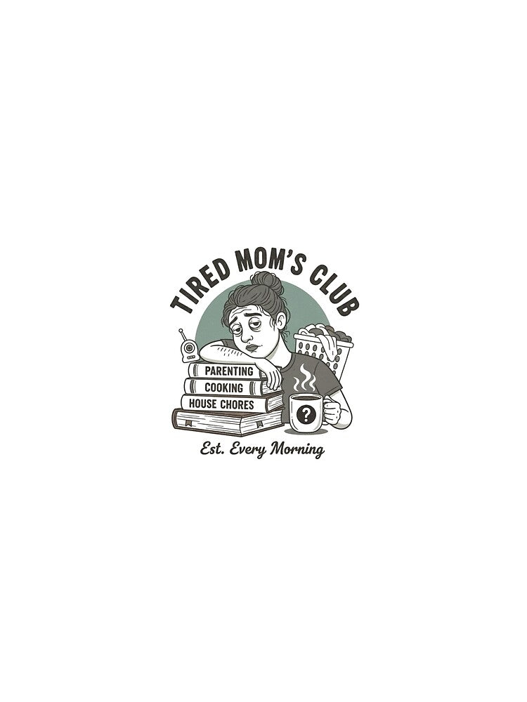 Tired Mom’s Club — Funny Motherhood Illustration for Exhausted Parents by Colorful-Garden