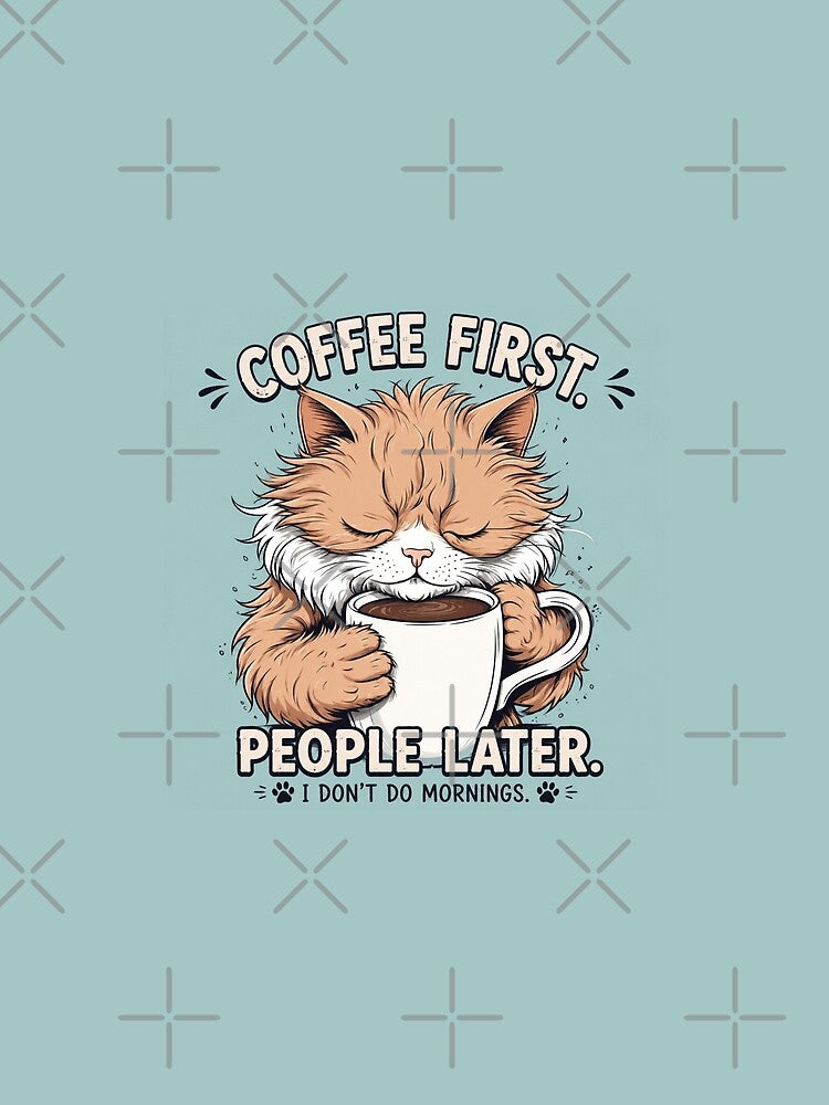 Coffee First People Later Funny Cat T-Shirt | Cute Coffee Lover Cat Graphic by LONE SPIRIT CO.