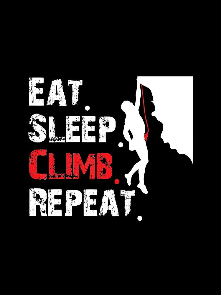 Eat Sleep Climb Repeat Rock Climber Mountain Climbing by Jutisi