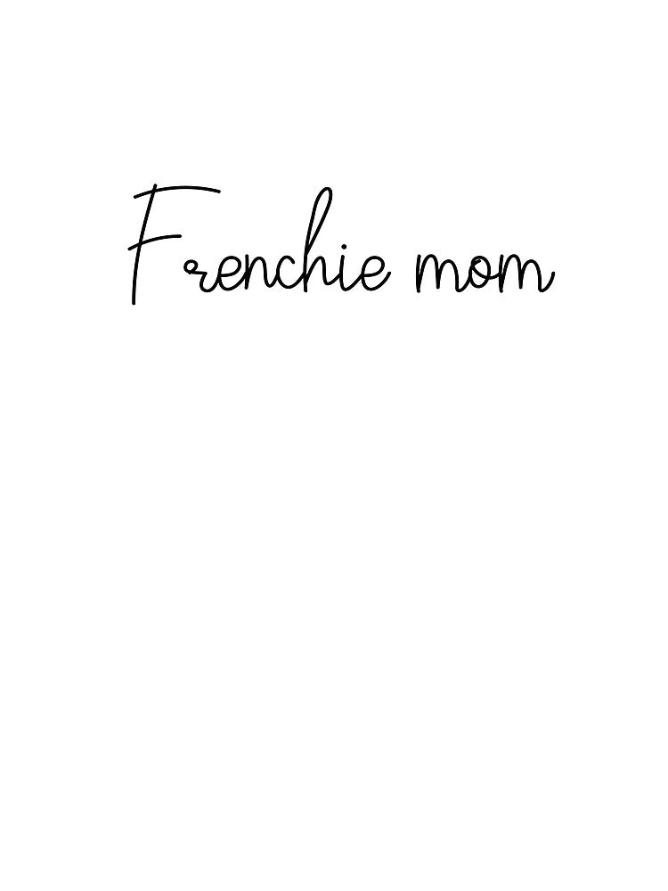 Frenchie mom shirt, dog mom t-shirt, dog lover t-shirt, funny french bulldog shirt by STORHAMIDO