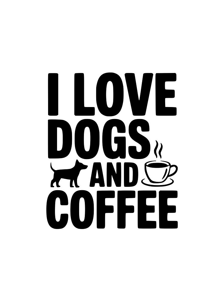 I Love Dogs And Coffee by Frank Ring
