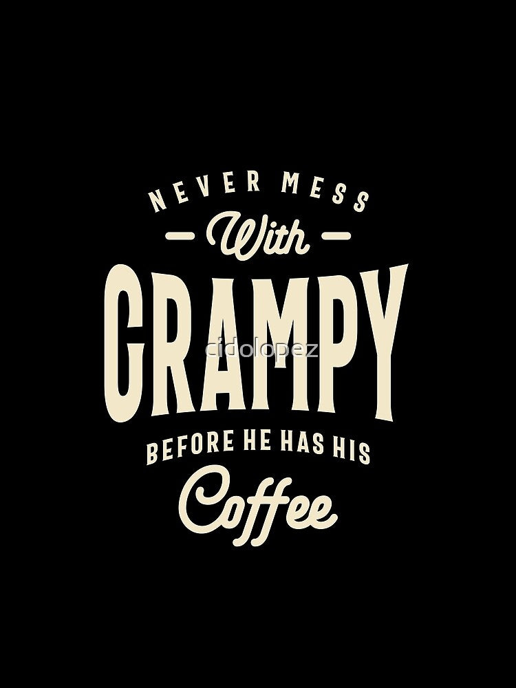 Grampy's Coffee Time Warning - Dad Grandpa by cidolopez