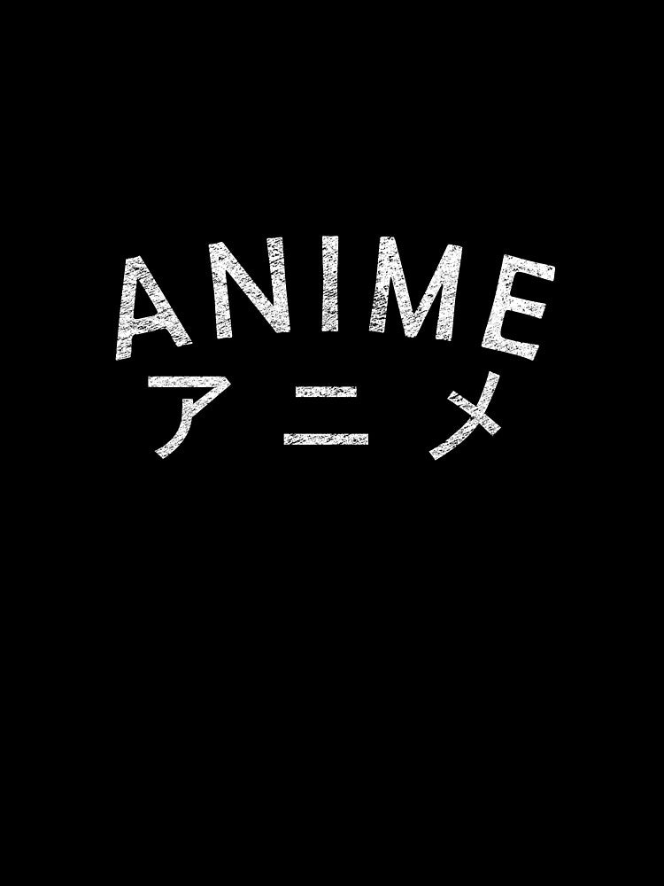 Anime in Japanese Phrase Kanji Anime Lover by ExpressWayFour